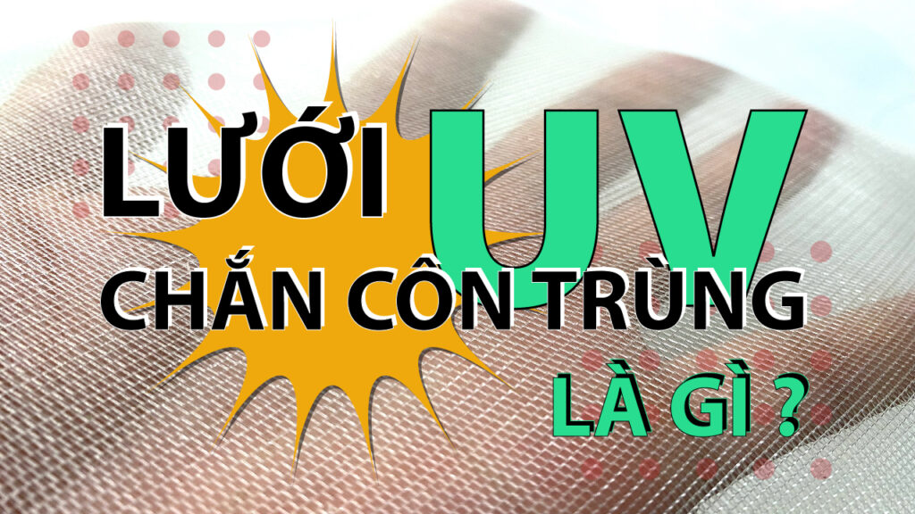 Lưới Chắn Côn Trùng UV Là Gì? 1 Hoi dap 3 02
